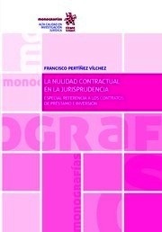 Nulidad Contractual en la Jurisprudencia, La "Especial referencia a los contratos de préstamo e inversion"