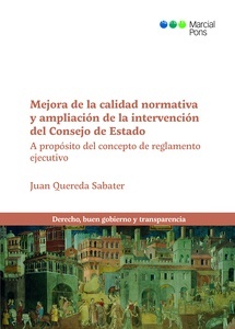 Mejora de la calidad normativa y ampliación de la intervención del Consejo de Estado "A propósito del concepto de reglamento ejecutivo"