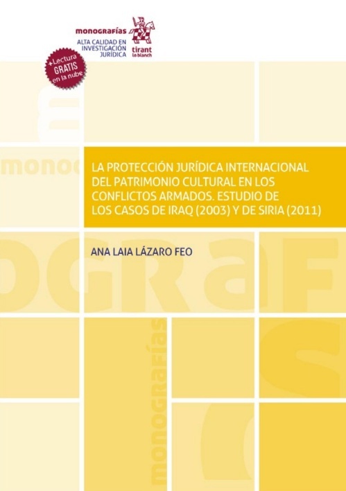 La protección jurídica internacional del patrimonio cultural en los conflictos armados "Estudio de los casos de Iraq (2003) y de Siria (2011)"