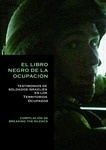 Libro Negro de la Ocupación, El "Testimonios de soldados israelíes en los Territorios Ocupados"