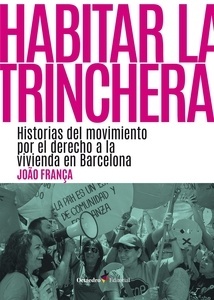 Habitar la trinchera "Historias del movimiento por el derecho a la vivienda en Barcelona"