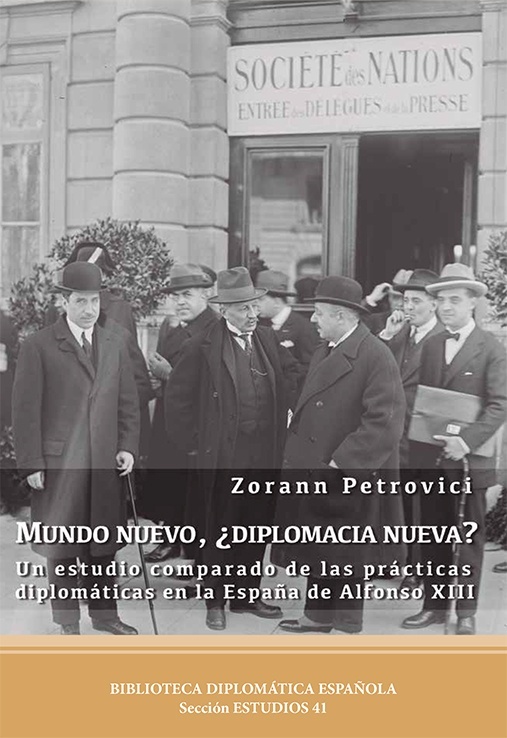 Mundo nuevo, ¿Diplomacia nueva?. Un estudio comparado de las prácticas diplomáticas en la España de Alfonso XIII