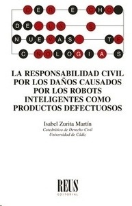 Responsabilidad civil por los daños causados por los robots inteligentes como productos defectuosos, La