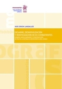 Desarme, Desmovilización y Reitegración de Ex Combatientes "Género, masculinidades y construcción de paz en la republica democrática del Congo"