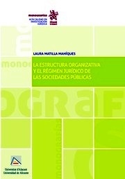 Estructura Organizativa y el Régimen Jurídico de las Sociedades Públicas, La