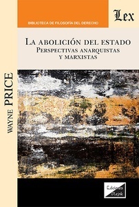 La abolicion del estado "Perspectivas anarquistas y marxistas"