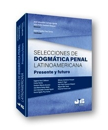 Selecciones de dogmática penal latinoamericana. Presente y futuro