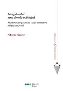 Regularidad como derecho individual, La "Fundamentos para una teoría normativa del proceso penal"