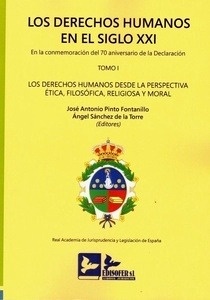 Derechos humanos en el siglo XXI. En la conmemoración del 70 Aniversario declaración Tomo I "Los derechos humanos desde la perspectiva Ética, Filosófica, Religiosa y Moral"