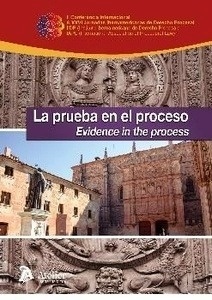 Prueba en el proceso, La "Evidence in the process.II Conferencia Internacional & XXVI Jornadas Iberoamericanas de Derecho procesal"