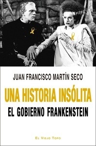 Una historia insólita. El Gobierno Frankenstein