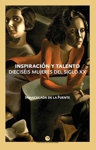 Inspiración y talento. Dieciséis mujeres del siglo XX