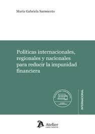 Políticas internacionales, regionales y nacionales para reducir la impunidad financiera