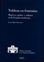 Nobleza en femenino. Mujeres, poder y cultura en la España moderna