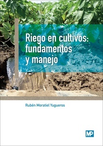 Riego en cultivos: fundamentos y manejo