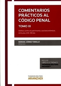 Comentarios prácticos al Código Penal. Tomo III "Delitos contra el patrimonio y socio-económicos. Artículos 234-318 bis"