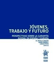 Jóvenes, trabajo y futuro "Perspectivas sobre la garantía juvenil en España y Europa"