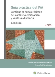 Guía práctica del IVA. Contiene el nuevo régimen del comercio electrónico y ventas a distancia