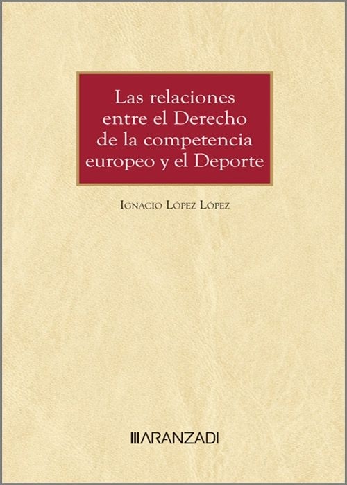 Las relaciones entre el derecho de la competencia europeo y el deporte (Papel + e-book)