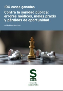 100 casos ganados contra la sanidad pública: errores médicos, malas praxis y pérdidas de oportunidad