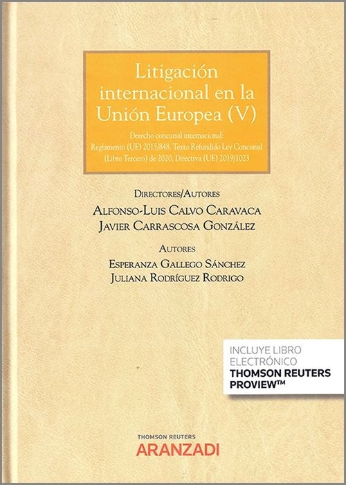 Litigación internacional en la Unión Europea (V) "Derecho concursal internacional: Reglamento (UE) 2015/848, Texto Refundido Ley Concursal (Libro Tercero) de 2020, Directiva (UE) 2019/1023"