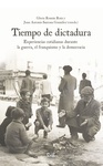 Tiempo de dictadura "experiencias cotidianas durante la guerra, el franquismo y la democracia"