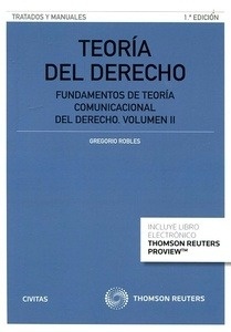 Teoría del Derecho. "Fundamentos de teoría comunicacional del derecho. Volumen II"
