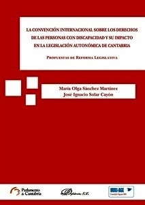 Convención internacional sobre los derechos de las personas con discapacidad y su impacto en la legislación "autonómica de Cantabria"