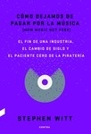 Cómo dejamos de pagar por la música "El fin de una industria, el cambio de siglo y el paciente cero de la piratería"