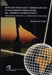 Aspectos textuales y terminológicos de documentos mercantiles del comercio internacional "Herramientas Aplicables a la Formación de Traductores"