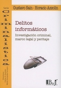 Delitos informáticos. Investigación criminal, marco legal y peritaje