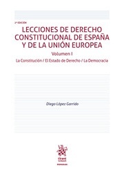 Lecciones de Derecho Constitucional de España y de la Unión Europea Vol.I "La Constitución / el estado de derecho / la democracia"