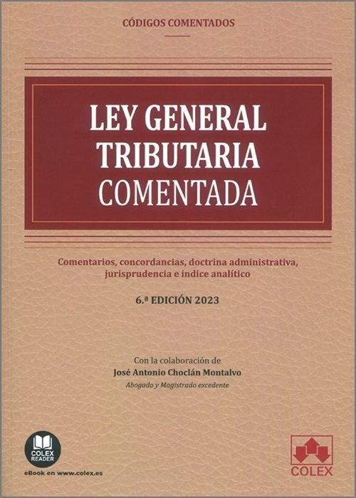 Ley general tributaria comentada. "Comentarios, concordancias, doctrina administrativa, jurisprudencia e índice analítico."