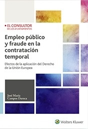 Empleo público y fraude en la contratación temporal "Efectos de la aplicación del derecho de la Unión Europea"