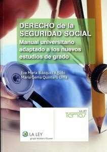 Derecho de la Seguridad Social "Manual universitario adapatado a los nuevos estudios de grado"