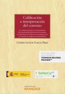 Calificación e interpretación del contrato (Dúo) "Los criterios previstos en las personas de actualización del derecho de contratos y su aplicación a los diversos acuerdos previos al contrato de compraventa inm"