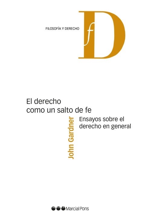 El Derecho como un salto de fe. Ensayos sobre el Derecho en general