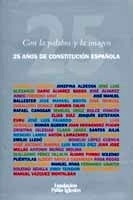 Con la palabra y la imagen. 25 años de Constitución Española