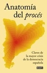 Anatomía del procés "Claves de la mayor crisis de la democracia española."