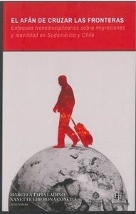 Afán de cruzar las fronteras, El "Enfoques trasdisciplinarios sobre migraciones y movilidad en Sudamérica y Chile"