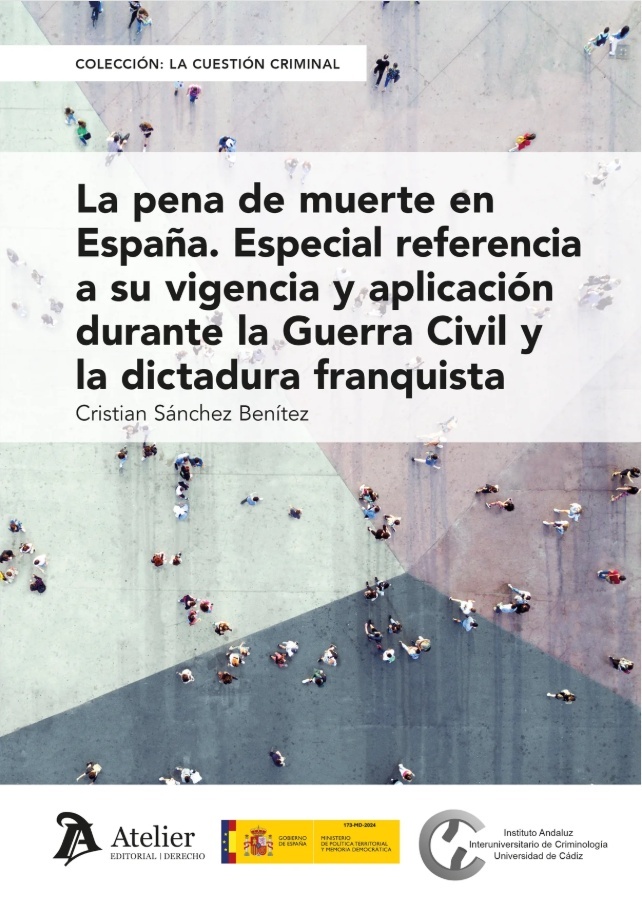 La pena de muerte en España. 'Especial referencia a su vigencia y aplicación durante la Guerra Civil y la dictadura franquista.'