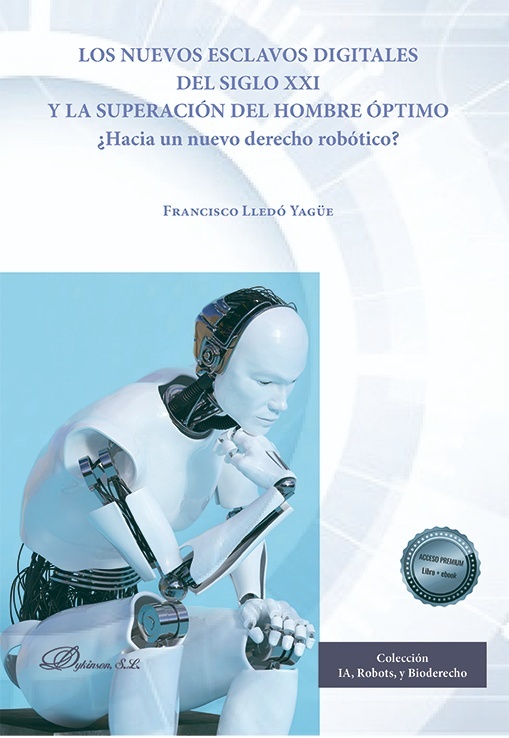 Los nuevos esclavos digitales del siglo XXI y la superación del hombre óptimo "¿hacia un nuevo derecho robótico?"