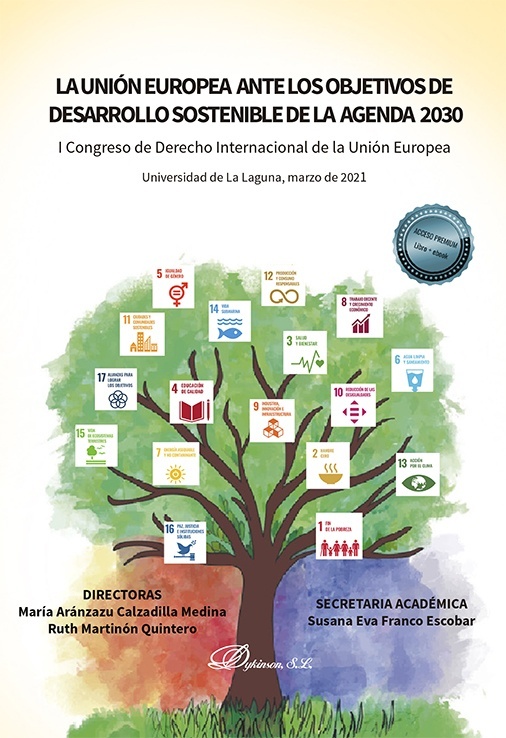 La Unión Europea ante los objetivos de desarrollo sostenible de la agenda 2030 "I CONGRESO DE DERECHO INTERNACIONAL DE LA UNIÓN EUROPEA. UNIVERSIDAD DE LA LAGUNA, MARZO DE 2021"
