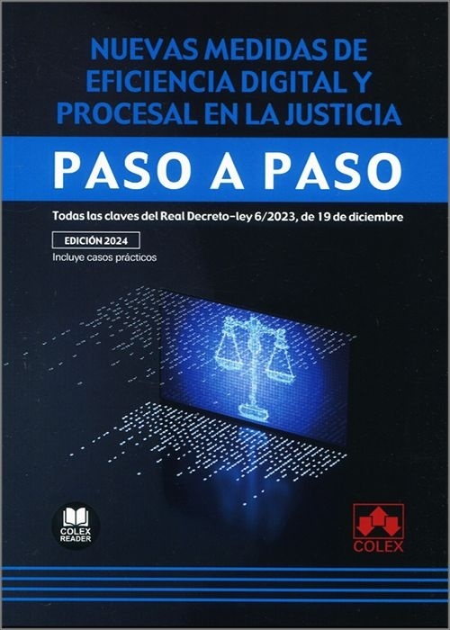 Nuevas medidas de eficacia digital y procesal en la justicia. Paso a paso "Todas las claves del Real Decreto-Ley 6/2023, de 19 de diciembre"