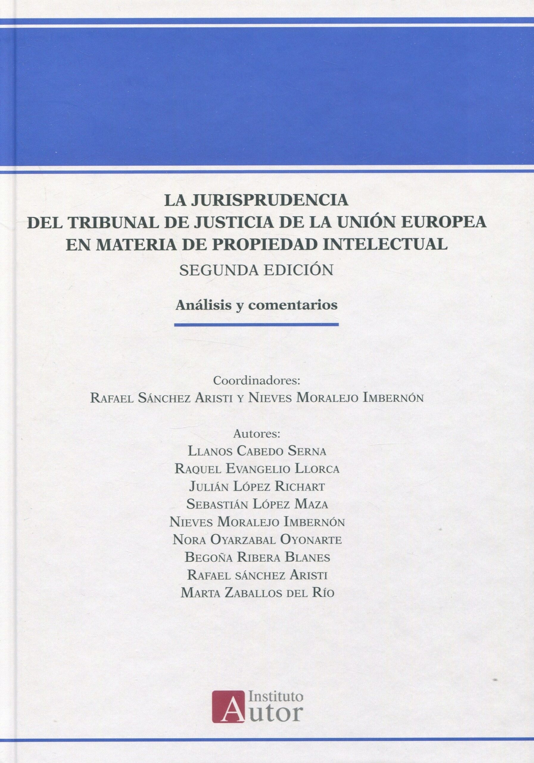 La jurisprudencia del Tribunal de Justicia de la Unión Europea en materia de propiedad intelectual "Análisis y comentarios"