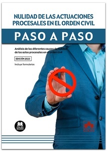 Nulidad de las actuaciones procesales en el orden civil. Paso a paso "Análisis de las diferentes causas de nulidad de los actos procesales en el orden civil"