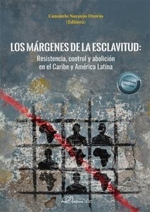 Márgenes de la esclavitud, Los "resistencia, control y abolición en el Caribe y America Latina"