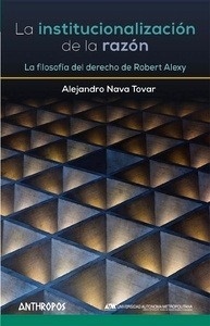 Institucionalización de la razón, La "La filosofía del derecho de Robert Alexy"