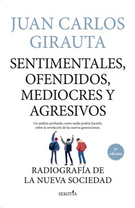 Sentimentales, ofendidos, mediocres y agresivos "radiografía de la nueva sociedad"