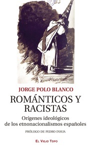 Románticos y racistas "Orígenes ideológicos de los etnonacionalismos españoles"